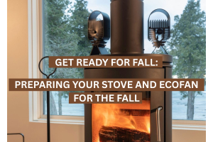 Get Ready for Fall: Preparing Your Stove and Ecofan for the Cold